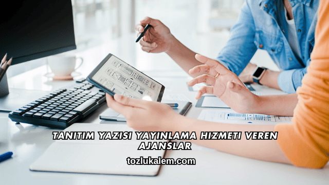 Tanıtım Yazısı Yayınlama Hizmeti Veren Ajanslar