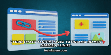 Uygun Fiyatlı Tanıtım Yazısı Yayınlama Hizmeti Nereden Alınır?
