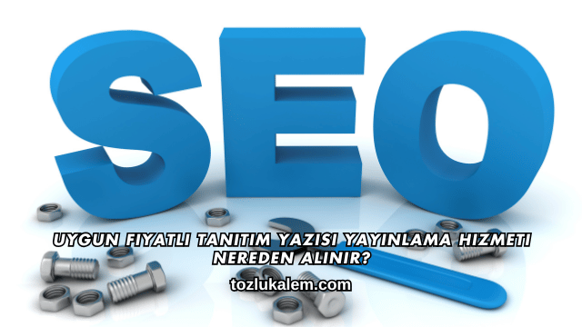 Uygun Fiyatlı Tanıtım Yazısı Yayınlama Hizmeti Nereden Alınır?