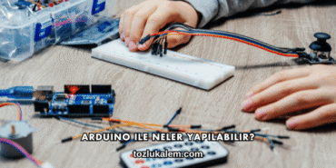 Arduino ile Neler Yapılabilir?
