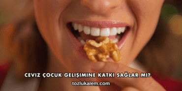 Ceviz Çocuk Gelişimine Katkı Sağlar mı?