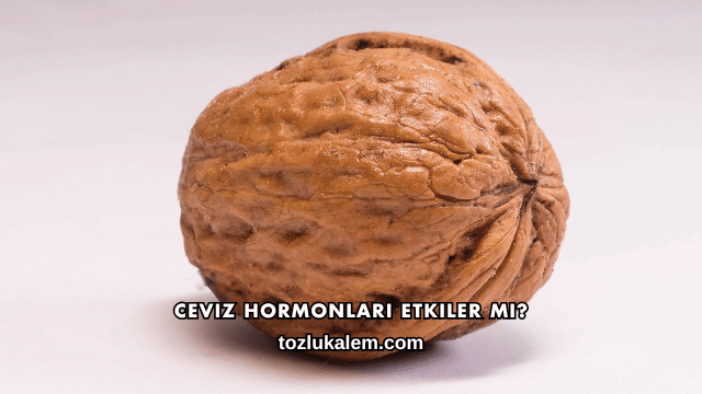 Ceviz Hormonları Etkiler mi?