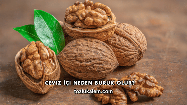 Ceviz İçi Neden Buruk Olur?