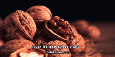 Ceviz İltihap Azaltır mı?