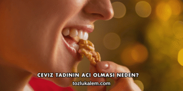 Ceviz Tadının Acı Olması Neden?