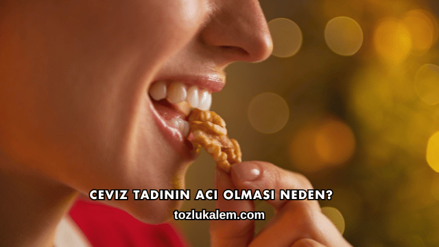 Ceviz Tadının Acı Olması Neden?