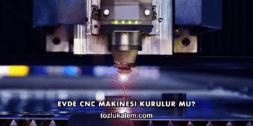 Evde CNC Makinesi Kurulur mu?
