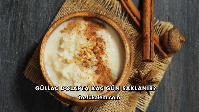 Güllaç Dolapta Kaç Gün Saklanır?