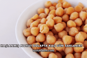 Haşlanmış Nohut Dolapta Kaç Gün Saklanır?