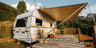 Karavan Sigortası Zorunlu mu?