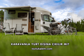 Karavanla Yurt Dışına Çıkılır mı