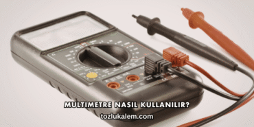 Multimetre Nasıl Kullanılır?