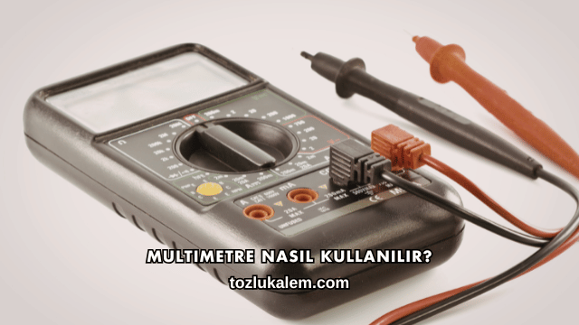 Multimetre Nasıl Kullanılır?