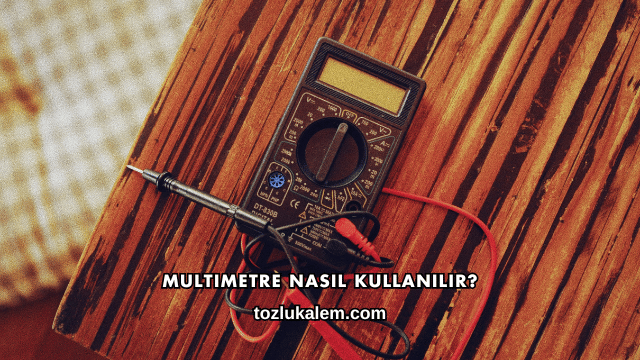 Multimetre Nasıl Kullanılır?