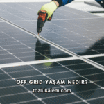 Off Grid Yaşam Nedir?