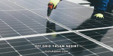 Off Grid Yaşam Nedir?