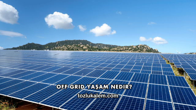 Off Grid Yaşam Nedir?