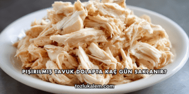 Pişirilmiş Tavuk Dolapta Kaç Gün Saklanır?