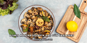 Pişmiş Mantar Dolapta Kaç Gün Saklanır?
