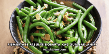 Pişmiş Taze Fasulye Dolapta Kaç Gün Saklanır?