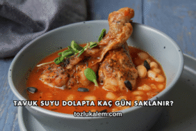 Tavuk Suyu Dolapta Kaç Gün Saklanır?