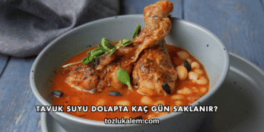 Tavuk Suyu Dolapta Kaç Gün Saklanır?