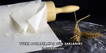 Yufka Dolapta Kaç Gün Saklanır?